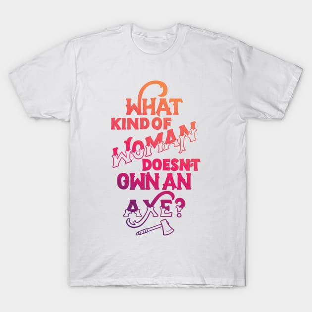 What Kind of Woman T-Shirt by polliadesign